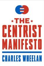 The Centrist Manifesto af Charles Wheelan