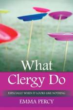 What Clergy Do af The Revd Dr Emma Percy