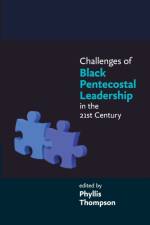 Challenges of Black Pentecostal Leadership in the 21st Century af The Revd Phyllis Thompson