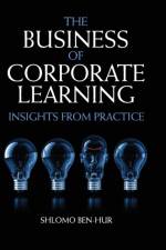 The Business of Corporate Learning af Shlomo Ben-Hur