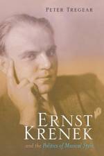 Ernst Krenek and the Politics of Musical Style af Peter Tregear