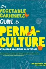 The Vegetable Gardener's Guide to Permaculture af Christopher Shein
