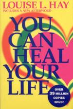 You Can Heal Your Life af Louise L. Hay