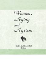 Women, Aging, and Ageism af Evelyn R Rosenthal