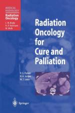 Radiation Oncology for Cure and Palliation af R.G. Parker