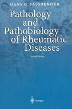 Pathology and Pathobiology of Rheumatic Diseases af Hans G. Fassbender