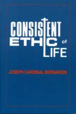 Consistent Ethic of Life af Joseph L. Bernardin