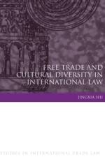 Free Trade and Cultural Diversity in International Law af Jingxia Shi