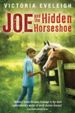 The Horseshoe Trilogy: Joe and the Hidden Horseshoe af Victoria Eveleigh
