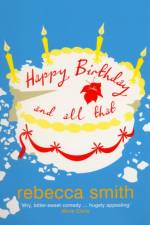 Happy Birthday and All That af Rebecca Smith