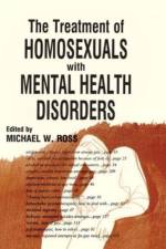 The Treatment of Homosexuals With Mental Health Disorders af Michael W Ross
