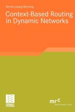 Context-Based Routing in Dynamic Networks af Bernd-Ludwig Wenning