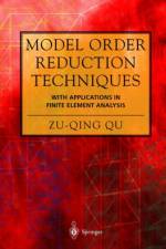 Model Order Reduction Techniques with Applications in Finite Element Analysis af Zu-Qing Qu