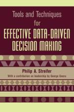Tools and Techniques for Effective Data-Driven Decision Making af Philip A. Streifer