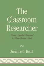 The Classroom Researcher af Suzanne G. Houff