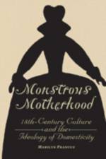 Monstrous Motherhood af Marilyn (West Virginia University) Francus