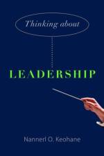 Thinking about Leadership af Nannerl O. Keohane