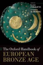 The Oxford Handbook of the European Bronze Age