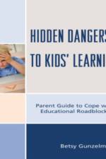 Hidden Dangers to Kids' Learning af Betsy Gunzelmann