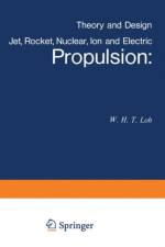 Jet, Rocket, Nuclear, Ion and Electric Propulsion af W.H.T. Loh