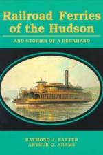 Railroad Ferries of the Hudson and Stories of a Deck Hand af Raymond J. Baxter