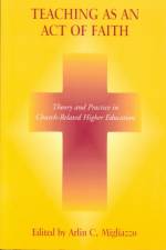 Teaching as an Act of Faith af Arlin C. Migliazzo