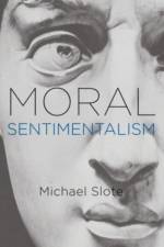 Moral Sentimentalism af Michael (UST Professor of Ethics Slote