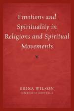 Emotions and Spirituality in Religions and Spiritual Movements af Erika Wilson
