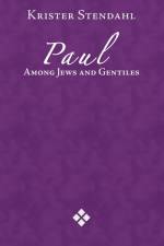 Paul Among Jews and Gentiles and Other Essays af Krister Stendahl