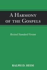 A Harmony of the Gospels af Ralph D. Heim