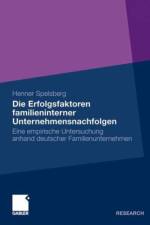 Die Erfolgsfaktoren Familieninterner Unternehmensnachfolgen af Henner Spelsberg