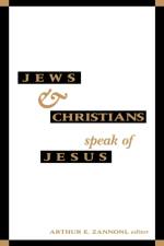 Jews and Christians Speak of Jesus af Arthur E. Zannoni