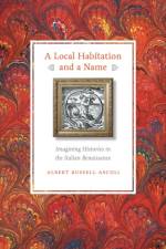 A Local Habitation and a Name af Albert Russell Ascoli