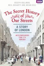 The Secret History of Our Streets: London af Joseph Bullman