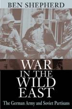 War in the Wild East af Ben H. Shepherd