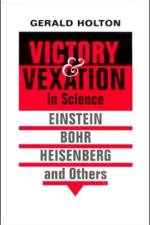 Victory and Vexation in Science af Gerald Holton