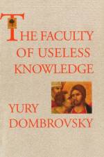 The Faculty Of Useless Knowledge af Yury Dombrovsky