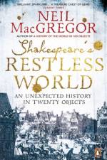 Shakespeare's Restless World af Dr Neil MacGregor