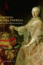 Empress Maria Theresa and the Politics of Habsburg Imperial Art af Michael (Assistant Professor of Eightteenth- and Nineteenth-Century Art Yonan