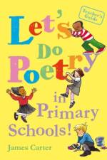 Let's do poetry in primary schools af James Carter