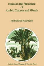 Issues in the Structure of Arabic Clauses and Words af A. Fassi Fehri