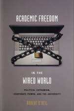 Academic Freedom in the Wired World af Robert O'Neil