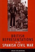 British Representations of the Spanish Civil War af Brian Shelmerdine