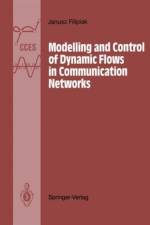 Modelling and Control of Dynamic Flows in Communication Networks af Janusz Filipiak
