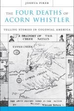 The Four Deaths of Acorn Whistler af Joshua Piker