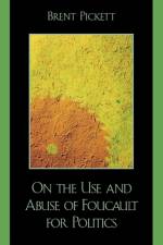 On the Use and Abuse of Foucault for Politics af Brent Pickett