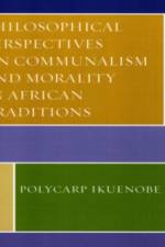 Philosophical Perspectives on Communalism and Morality in African Traditions af Polycarp Ikuenobe