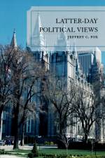 Latter-Day Political Views af Jeffrey C. Fox