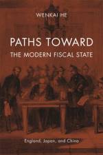 Paths toward the Modern Fiscal State af Wenkai He