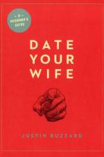 Date Your Wife af Justin Buzzard
